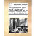 The Larger Catechism, Agreed Upon by the Assembly of Divines at Westminster, with the Assistance of Commissioners from the Church of Scotland, ...