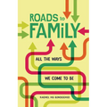 Roads to Family: All the Ways We Come to Be