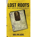 Lost Roots: Family, Identity, and Abandoned Ancestry