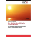 De Mictlantecuhtli a la Santa Muerte