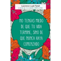 No Tengas Miedo de Que Tu Vida Termine, Sino de Que Nunca Haya Comenzado