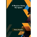 A Magician Among the Spirits