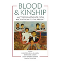 Blood and Kinship: Matter for Metaphor from Ancient Rome to the Present
