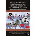 Discourse Analysis of Languaging and Literacy Events in Educational Settings: A Microethnographic Perspective