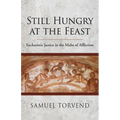 Still Hungry at the Feast: Eucharistic Justice in the Midst of Affliction
