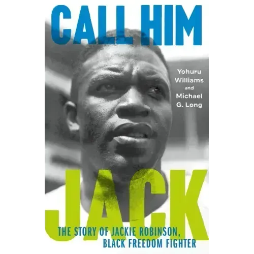 Call Him Jack: The Story of Jackie Robinson, Black Freedom Fighter