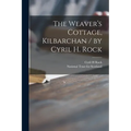 The Weaver's Cottage, Kilbarchan / by Cyril H. Rock