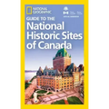 National Geographic Guide to the National Historic Sites of Canada