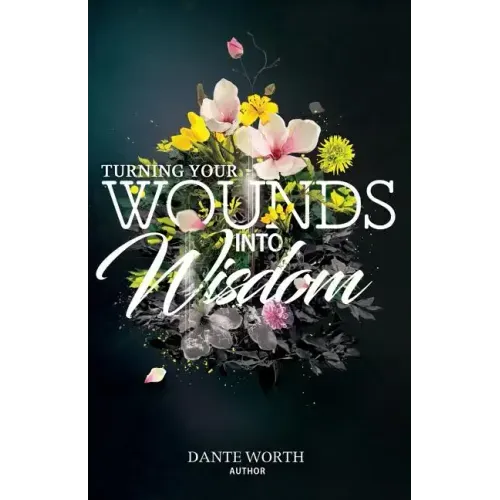 Turning Your Wounds Into Wisdom