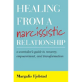Healing from a Narcissistic Relationship: A Caretaker's Guide to Recovery, Empowerment, and Transformation