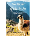 The Rover of the Andes: A Tale of Adventure on South America