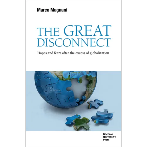 The Great Disconnect: Hopes and Fears After the Excess of Globalization