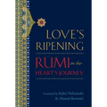 Love's Ripening: Rumi on the Heart's Journey