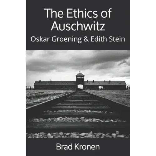 The Ethics of Auschwitz: Oskar Groening & Edith Stein