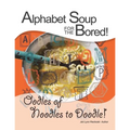 Alphabet Soup for the Bored! The coloring book alternative YOU fill with inspirational words and designs from A-Z: Oodles of Noodles to Doodle!