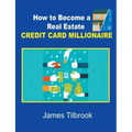 How to Become a Real Estate Credit Card Millionaire