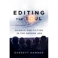 Editing the Soul: Science and Fiction in the Genome Age