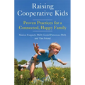 Raising Cooperative Kids: Proven Practices for a Connected, Happy Family (Parenting Book for Readers of the Whole-Brain Child)