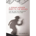 J. Edgar Hoover Goes to the Movies