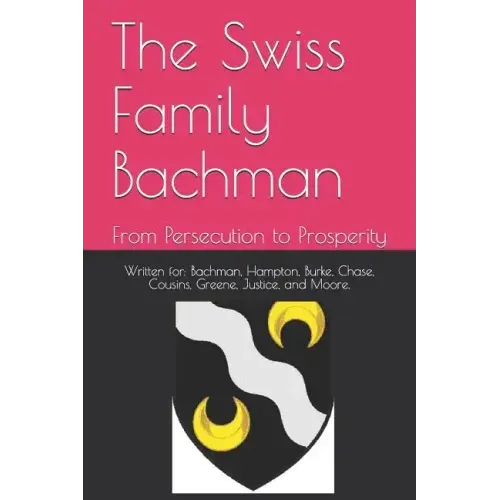 The Swiss Family Bachman: From Persecution to Prosperity