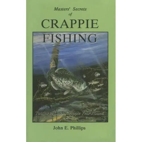 The Masters' Secrets of Crappie Fishing