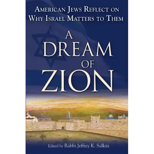 A Dream of Zion: American Jews Reflect on Why Israel Matters to Them