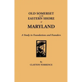 Old Somerset on the Eastern Shore of Maryland: A Study in Foundations and Founders