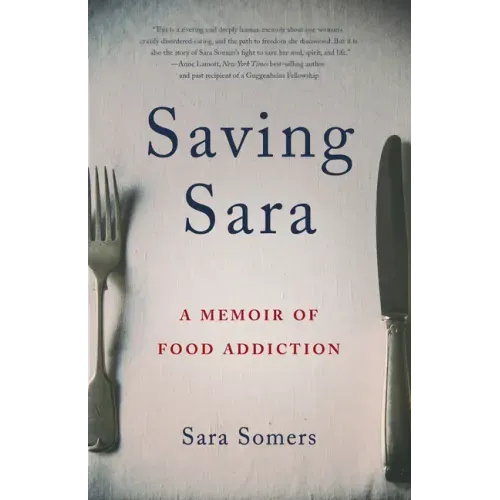 Saving Sara: A Memoir of Food Addiction