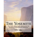The Yosemite, By John Muir and dedicated By Robert Underwood Johnson: Robert Underwood Johnson (January 12, 1853 - October 14, 1937) was a U.S. writer