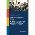 A Study Guide for Gertrude Stein's "The Autobiography of Alice B. Toklas"