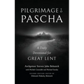 Pilgrimage to Pascha Large Print Edition: A Daily Devotional for Great Lent