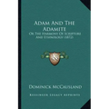 Adam And The Adamite: Or The Harmony Of Scripture And Ethnology (1872)
