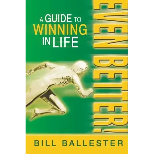 Even Better!: A Guide to Winning in Life