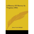 A History Of Slavery In Virginia (1902)