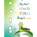 My First How to Draw Bugs and Insects: Easy step-by-step drawings for kids Ages 5 and up Fun for boys and girls, Learn How to draw bumble bees, butter