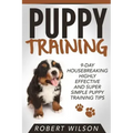 Puppy Training: 9-Day Housebreaking HIGHLY EFFECTIVE and Super Simple Puppy Training Tips