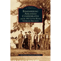 Remembering Arkansas Confederates and the 1911 Little Rock Veterans Reunion