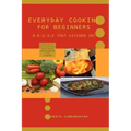 Everyday Cooking for Beginners: Break that kitchen in!