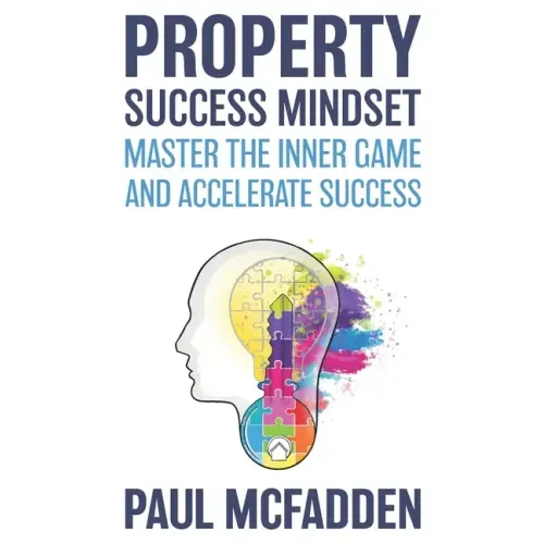 Property Success Mindset: Master the Inner Game and Accelerate Success
