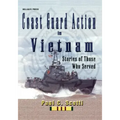 Coast Guard Action in Vietnam: Stories of Those Who Served