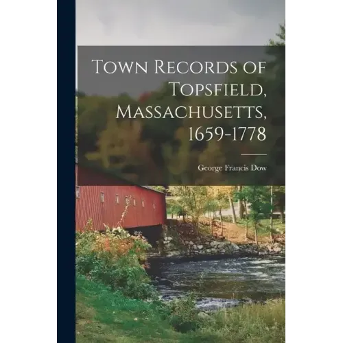 Town Records of Topsfield, Massachusetts, 1659-1778