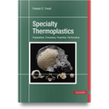 Specialty Thermoplastics: Preparations, Processing, Properties, Performance