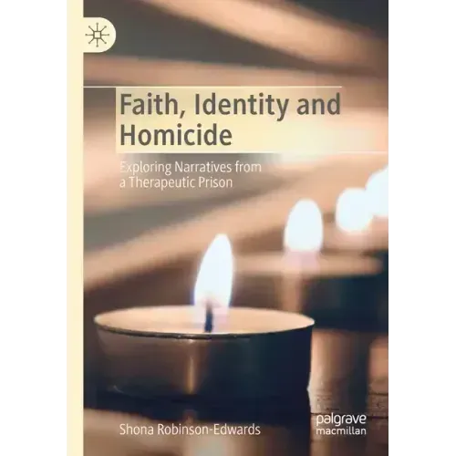 Faith, Identity and Homicide: Exploring Narratives from a Therapeutic Prison