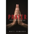 Prayer: Ministry From the Secret Place
