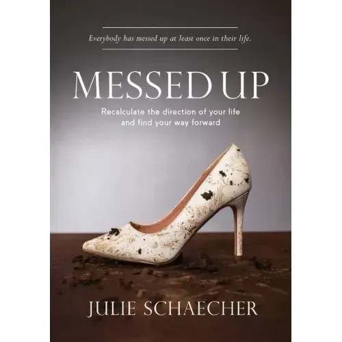 Messed Up: Recalculate The Direction Of Your Life And Find Your Way Forward