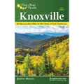Five-Star Trails: Knoxville: 40 Spectacular Hikes in the Heart of East Tennessee