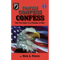 Confess, Confess, Confess: The True Story of a Prisoner of War