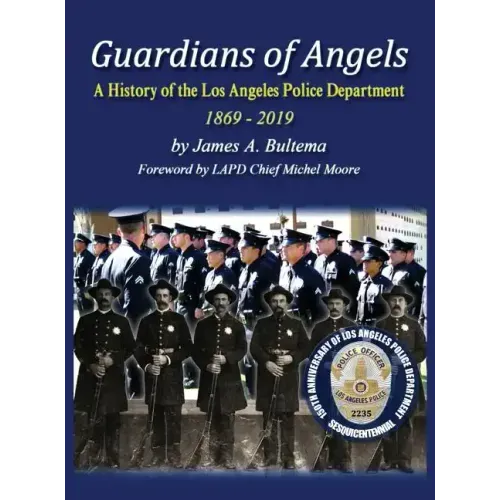 Guardians of Angels: A History of the Los Angeles Police Department Anniversary Edition