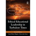 Ethical Educational Leadership in Turbulent Times: (Re) Solving Moral Dilemmas