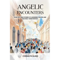 Angelic Encounters: Over Fifty True Stories of Answered Prayer and Heavenly Intervention